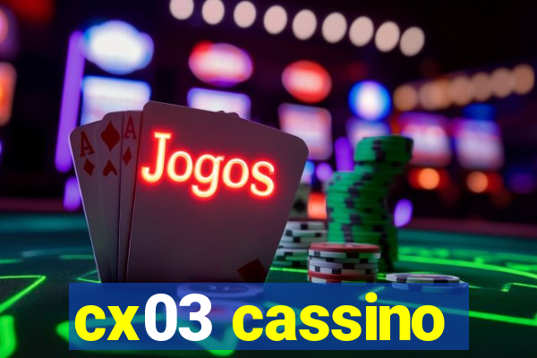 cx03 cassino